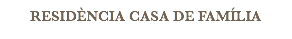 RESIDÈNCIA CASA DE FAMÍLIA